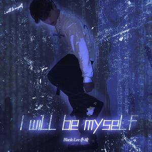 I will be myself