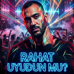Rahat Uyudun Mu