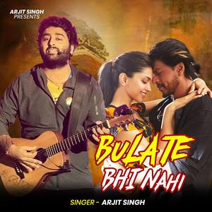 Arjit Singh | Bulate Bhi Nahi | बुलाते भी नही | Hindi Song