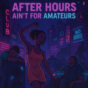After Hours Ain't For Amateurs
