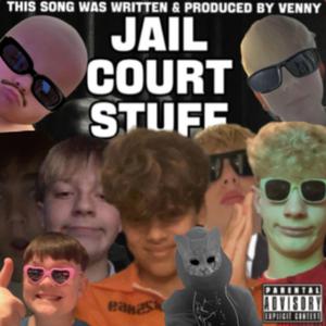 Jail Court Stuff (feat. Venny, Charlie Channing, Harrison17, Bossman Fred, Ethan Knight, Ciaran, Nathan W & Issac T)