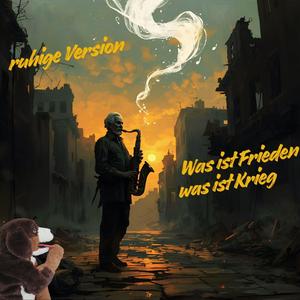 Was ist Frieden was ist Krieg (ruhige Version)