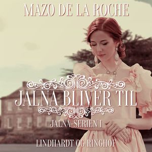 Jalna-serien, bind 1: Jalna bliver til, del001