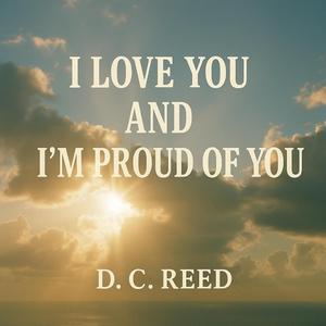 I Love You and I am Proud of You