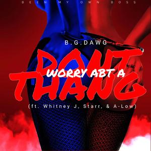 Dont Worry Abt A Thang (feat. Whitney J, Starr & A-low)