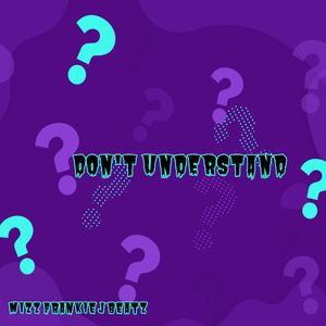 Don't Understand