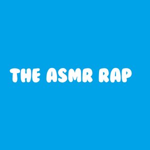 The A.S.M.R Rap