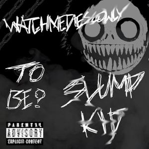 To Be? (Slump Kid) [feat. Calcivver]
