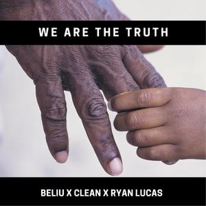 We Are the Truth (feat. Beliu & Clean)