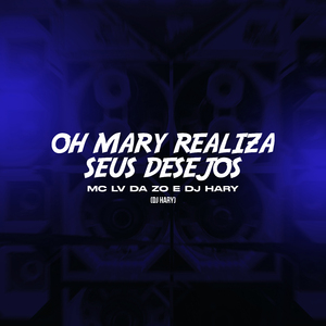 Oh Mary Realiza seus Desejos