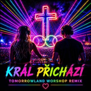 KRÁL PŘICHÁZÍ (Tomorrowland Worship Remix)