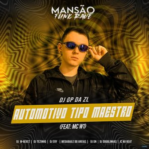 Automotivo Tipo Maestro (feat. MC W1, DJ DN, Megabaile Do Areias, Dj W-Beatz, DJ Douglinhas, DJ Ery, JC NO BEAT & MANSÃO FUNK RAVE)