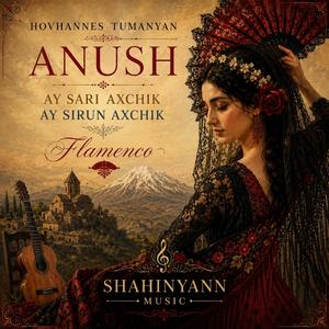 HOVHANNES TUMANYAN ANUSH (AY SARI AXCHIK AY SIRUN AXCHIK FLAMENCO)