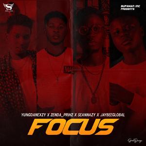 Focus (feat. Yung Danexzy X Zenda_Prihz X Seannazy X JayBeeGlobal)