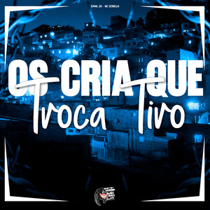 Os Cria Que Troca Tiro