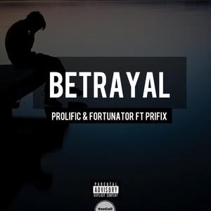 Betrayal (feat. Prifix & Fortunator)
