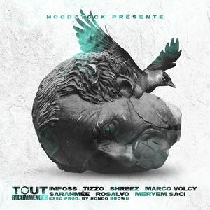 Tout recommencer (feat. Imposs, Sarahmée, Tizzo, Meryem Saci, Rosalvo, Marco Volcy & Shreez )feat. Imposs, Sarahmée, Tizzo, Meryem Saci, Rosalvo, Marco Volcy & Shreez[