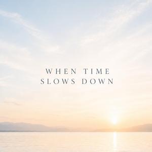 When Time Slows Down