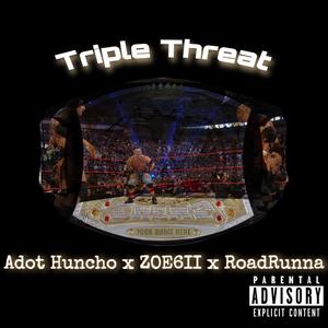 Triple Threat (feat. Roadrunna & ZOE6OII)