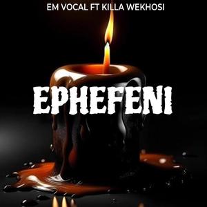 Ephefeni (feat. Killa wekhosi)