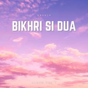 Bikhri Si Dua
