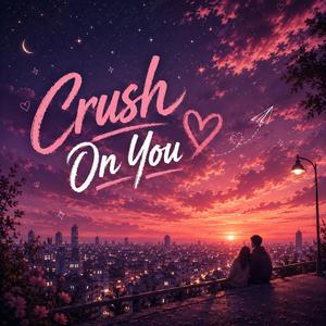 Crush On You
