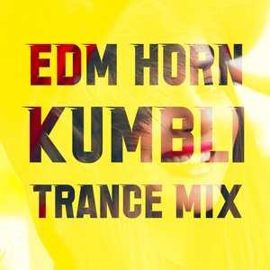 Horn Edm (Kumbli Trance Mix)