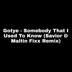 Somebody That I Used To Know (Savior Remix)