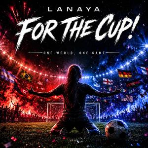 For The Cup! (feat. Lanaya)