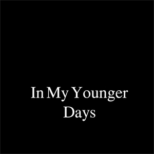 In My Younger Days