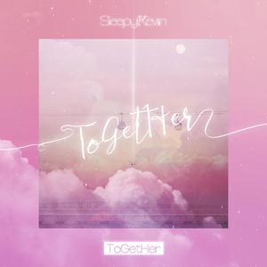 ToGetHer（Prod by澜）