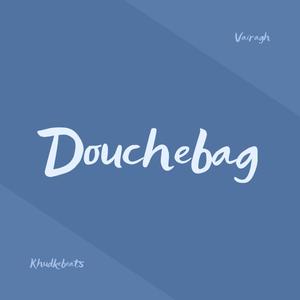 DoucheBag (feat. Khudkebeats)