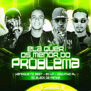 Ela Quer os Menor Problema