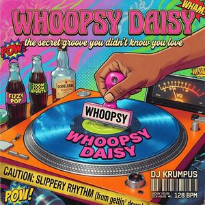 WHOOPSY DAISY! (Downlow Daisy x WHOOPSY ReWork)