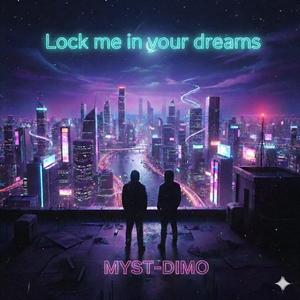 Lock me in your Dreams