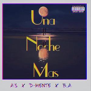Una Noche Mas (feat. A's, D-Mente & B.A)