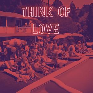 Think Of Love