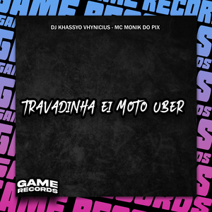 Travadinha Ei Moto Uber