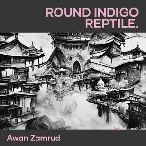 Round Indigo Reptile.