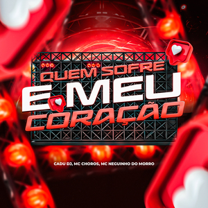 Quem Sofre É Meu Coração