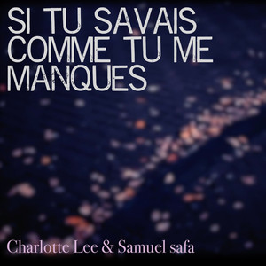 Si tu savais comme tu me manques