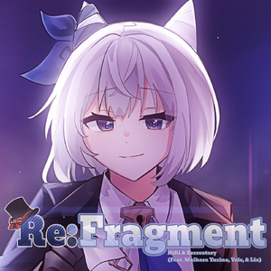 Re:Fragment (feat. Maihara Yurina, Vels & Lia)