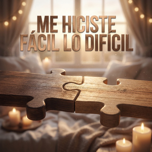 Me Hiciste Fácil Lo Difícil