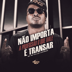 Não importa a profissão o que vale é transar