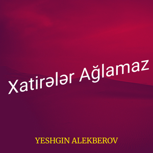 Xatirələr Ağlamaz