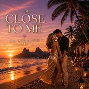 Close To Me
