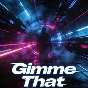 Gimme That