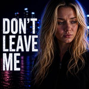 Don't Leave Me