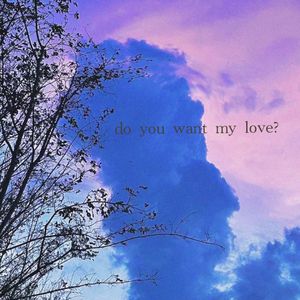 do you want my love?