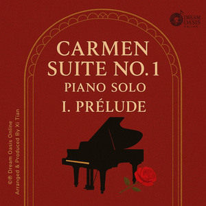 Carmen Suite No. 1 (Arr. for Piano Solo by Xi Tian): I. Prélude